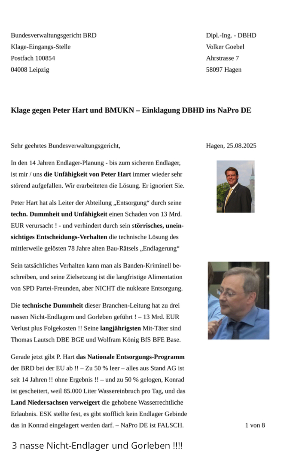 >>> Ing. Goebel - der Endlager-Planer 14 J. - Klagt gegen Peter Hart BMUKN Bonn vor dem Bundesverwaltungs-Gericht in Leipzig - Klage mit 2 Seiten Text und 6 Seiten technische Zeichnungen. Ein Ingenieur - der es leistete ! - klagt gegen die techn. Unfähige