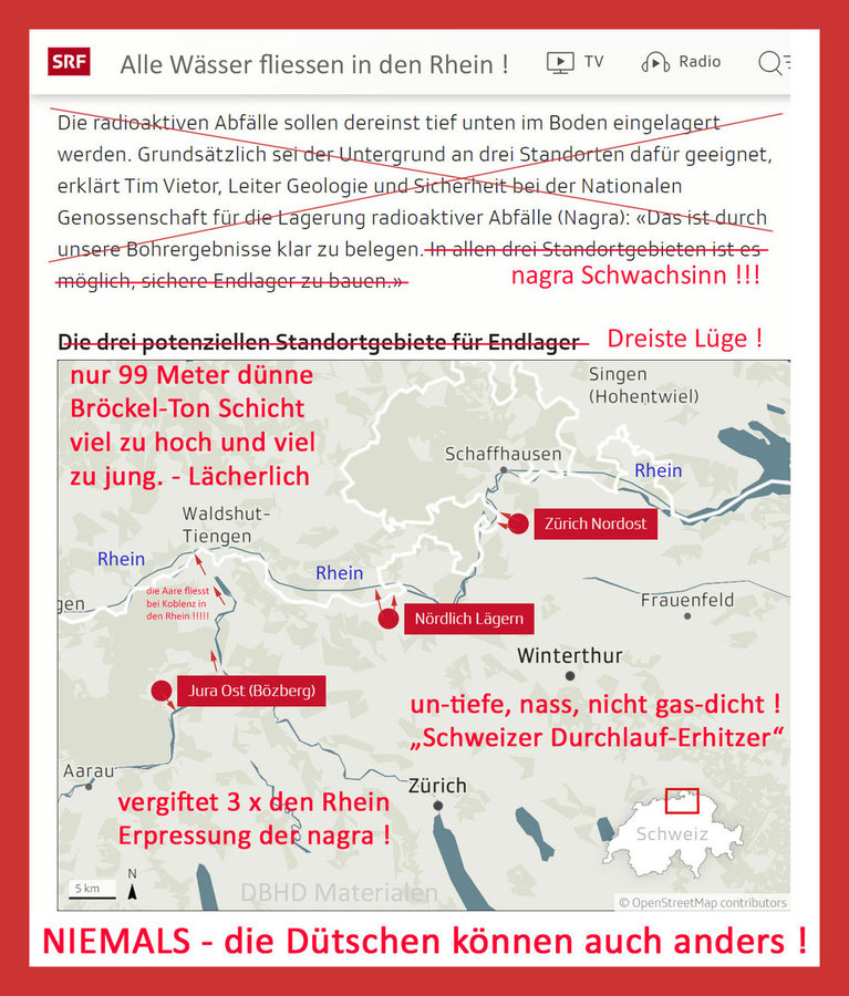 >>> nagra - plant für CH - 3 Standorte - alle entwässern in den Rhein - Erpressung - deshalb MUSS der Schweizer HAA mit ins DBHD DE - Schweiz hat keine Endlager-Fähige Geologie - #nagra #Erpressung #Rhein #Vergiftung #DurchlaufErhitzer