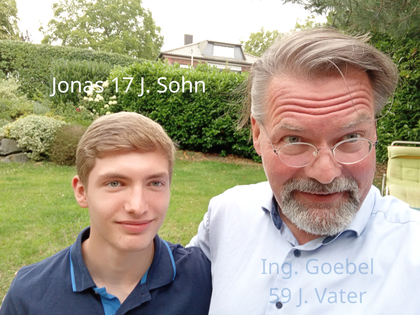 >>> Ing. Goebel mit Sohn Jonas - 17 Jahre - 11 Klasse Gymnasium - heute gab es Nachhilfe in Rechnen - er will Jura studieren - ich will einen Physiker oder Ingenieur aus Ihm machen ??? - Er soll ja die Firma übernehmen ... Er hat den Führerschein bestande