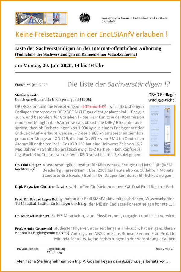  An die Sitzung des Umwelt-Ausschusses in Verbindung mit dem Ausschuss für Wirtschaft und Energie setze ich hohe Erwartungen - Keine Dosis Freigaben in der Endlager-Sicherheits-Anforderungs-Verordnung - nicht das ganze IOD 129 rauslassen - diesem schlecht
