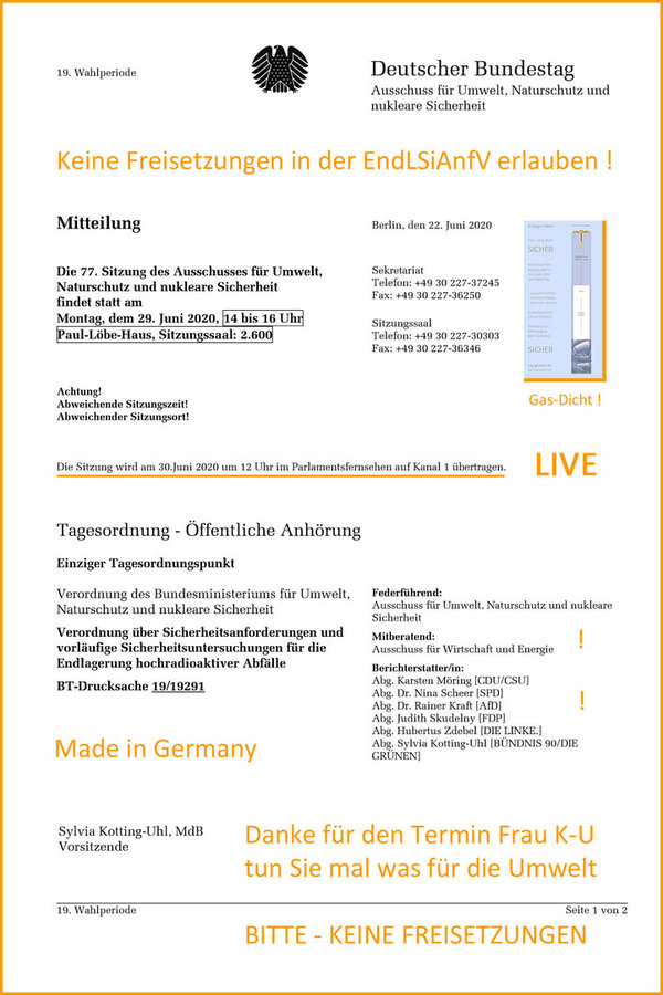  An die Sitzung des Umwelt-Ausschusses in Verbindung mit dem Ausschuss für Wirtschaft und Energie setze ich hohe Erwartungen - Keine Dosis Freigaben in der Endlager-Sicherheits-Anforderungs-Verordnung - nicht das ganze IOD 129 rauslassen - diesem schlecht