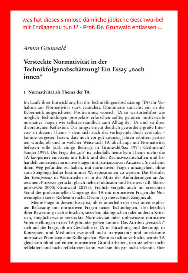 >>> Was macht dieser Grunwald im Nationalen Begleit-Gremium-Endlager ??? - Das ist doch nur ein "Schwurbel-Philosoph", der sich gern selbst zitiert, und seit seiner Physik? eher Philosophie Dr. Arbeit nichts für Endlager geleistet hat - #Grunwald #Philoso