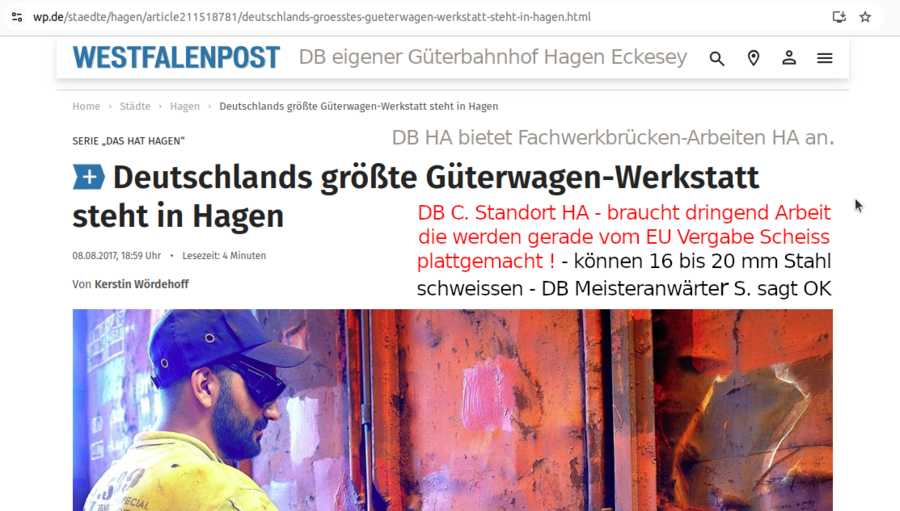        31.01.2025 ein DB Mitarbeiter - Meister-Anwärter    bestätigt die Schweiss-Fähigkeiten der 150 Mann HA    DB Güterwaggon-Werkstatt für 16 bis 20 mm Stahl    Die werden gerade vom EU Vergabe-Scheiss ge-    beutelt. Die Männer können die Fachwerkbrüc